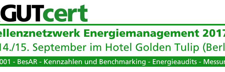 GUTcert Exzellenznetzwerk Energiemanagement 2017 – am 14./15. September in Berlin