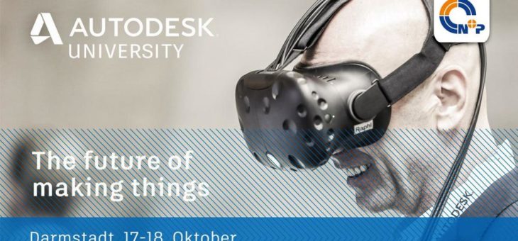 Auf dem Weg in eine digitale Zukunft – N+P bei der Autodesk University 2017