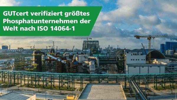 GUTcert verifiziert den Carbon Footprint des größten Anbieters von Phosphaten auf dem Weltmarkt – Grundlage ist ISO 14064