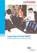 Aktualisiert bei der Landeszentrale für politische Bildung erhältlich: „Jugendgemeinde – WAS?“ – Leitfaden Jugendgemeinderäte Baden-Württemberg