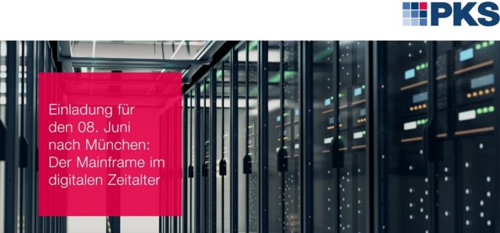 Die Rolle des Mainframes im Zeitalter der Digitalisierung – Einladung zur Veranstaltung von ARS, PKS, EMA und IBM in München