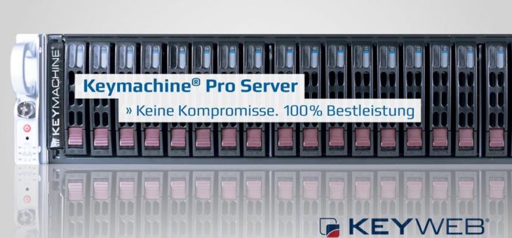 Schneller, besser – Keymachine Server