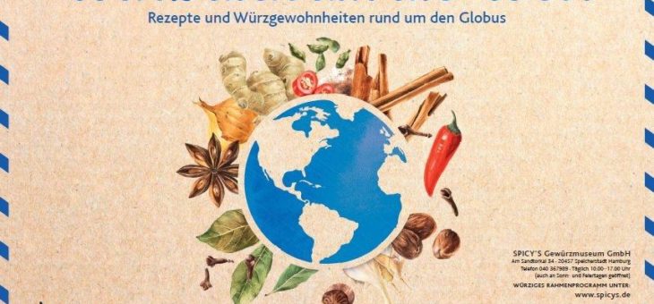 Neue Ausstellung im Spicy’s Gewürzmuseum: Würz dich um die Welt – Rezepte und Würzgewohnheiten rund um den Globus