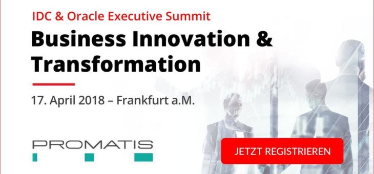 Geballtes PROMATIS Expertenwissen auf dem IDC & Oracle Executive Summit 2018