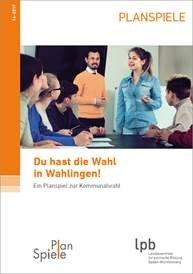 Neue Veröffentlichungen zur Kommunalwahl 2019 bei der Landeszentrale für politische Bildung Baden-Württemberg (LpB):  Zwei Planspielhefte