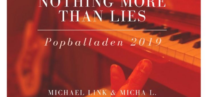 Nothing More Than Lies – Popballaden 2019 (Michael Link) am 13.12.2019 veröffentlicht und schon mehrfach ausgezeichnet