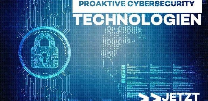 Proaktive Technologien für die Abwehr von Cyberangriffen