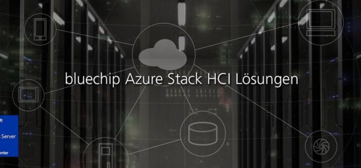 bluechip bietet Azure Stack zertifizierte HCI Lösungen an