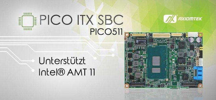 AXIOMTEKs vielseitig erweiterbares Pico-ITX Motherboard