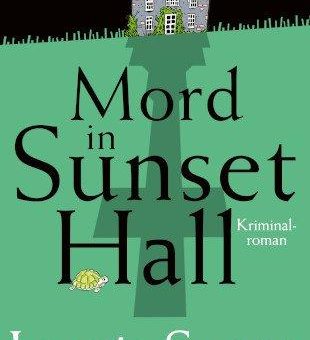 Unterhaltsame Lektüre für zuhause: „Mord in Sunset Hall“ der Bestsellerautorin Leonie Swann erscheint im Mai!