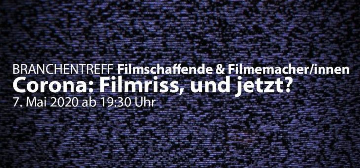 Digitaler Branchentreff für Filmschaffende und Filmemacher/innen – Corona: Filmriss, und jetzt?