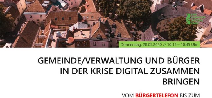 Gemeinde/Verwaltung und Bürger in der Krise digital zusammenbringen: Vom Bürgertelefon bis zum Online-Portal