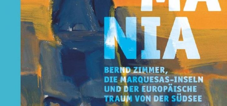 TIKIMANIA – Bernd Zimmer, Die Marquesas-Inseln und der europäische Traum von der Südsee