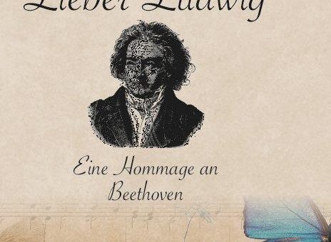 Neuerscheinung: Lieber Ludwig – Eine Hommage an Beethoven