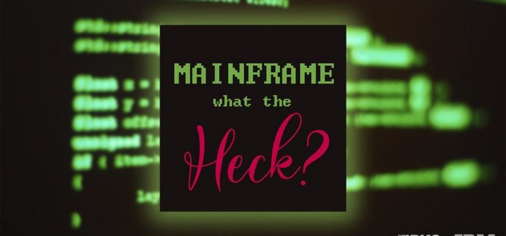 Mainframe – What the Heck. Der Enterprise Transformation Podcast