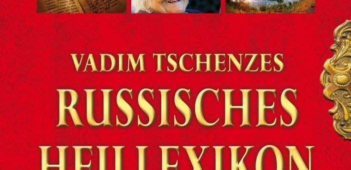 Vadim Tschenzes Russisches Heillexikon