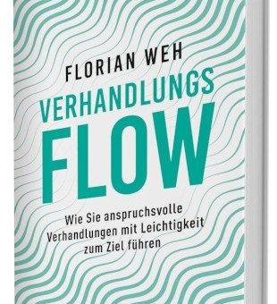 Weg frei für den optimalen Deal – Florian Weh vermittelt in „Verhandlungsflow“ griffige Strategien, die Verhandlungen zum Erfolg führen/Neu im Campus Verlag