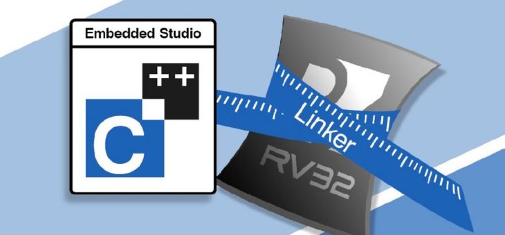 SEGGER Embedded Studio – Neuer Linker verkleinert RISC-V-Anwendungen erheblich