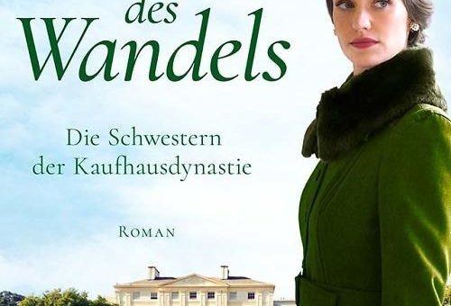 Zeit des Wandels – dritter Teil der historischen Liebesroman-Reihe „Die Schwestern der Kaufhausdynastie“ von Mila Sommerfeld