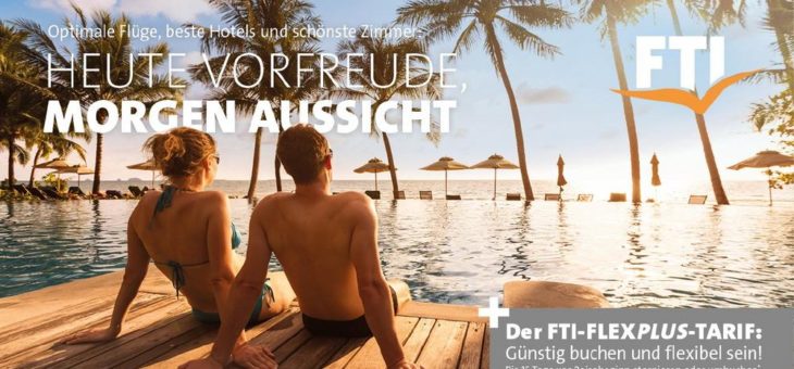 FTI festigt Vorfreude auf Urlaubsstart mit fairen Storno-Optionen