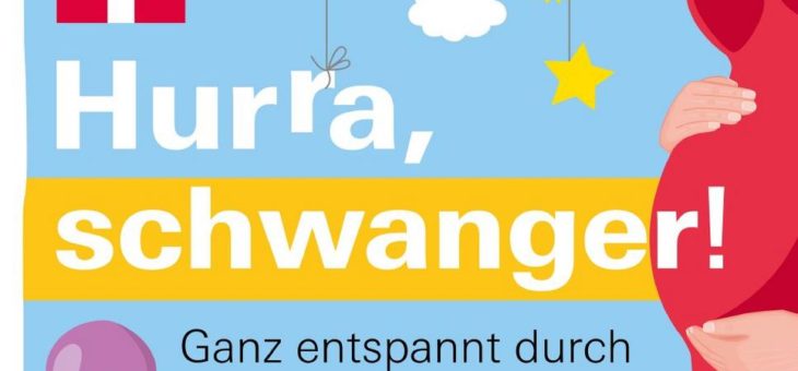 Hurra, Schwanger!Entspannt durch die 40 Wochen