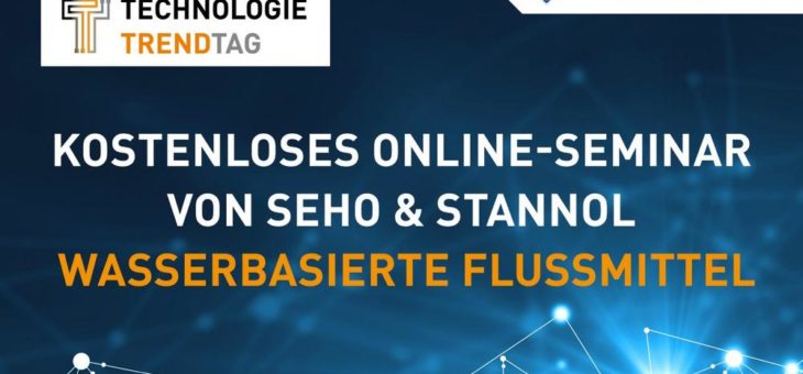 Kostenloses Online-Seminar rund um das Thema wasserbasierte Flussmittel von Stannol und SEHO (Webinar | Online)