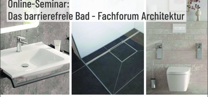 Online-Seminar: Das barrierefreie Bad – Fachforum Architektur