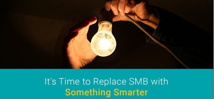 It’s Time to Replace SMB with Something Smarter