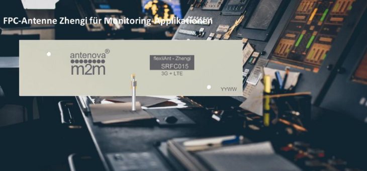 Neue FPC-Antenne Zhengi für einfache Integration in 4G LTE Anwendungen wie Telematik
