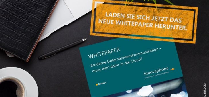 Neues innovaphone Whitepaper „Moderne Unternehmenskommunikation – muss man dafür in die Cloud?“