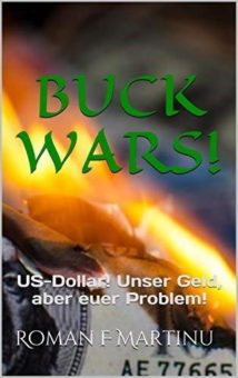 Buchveröffentlichung! BUCK WARS! US-Dollar! Unser Geld, aber euer Problem!