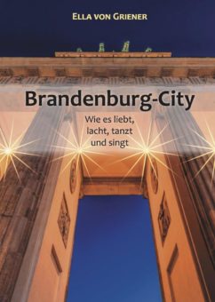 Eine Buch-Neuvorstellung des Romeon-Verlages: Brandeburg City – Wie es liebt, lacht, tanzt und singt