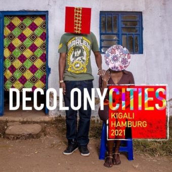 DECOLONYCITIES KIGALI-HAMBURG: yolanda gutiérrez & projects