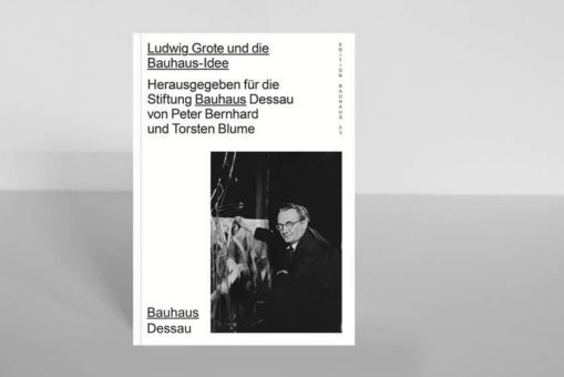 „Ludwig Grote und die Bauhaus-Idee“ im Spector Books Verlag erschienen