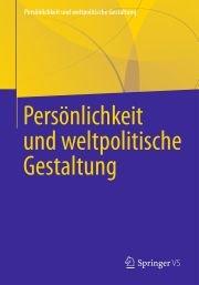 Persönlichkeit und weltpolitische Gestaltung: Neue Buchreihe bei Springer VS