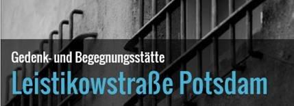 Gedenk- und Begegnungsstätte Leistikowstraße Potsdam öffnet teilweise wieder für Besucher