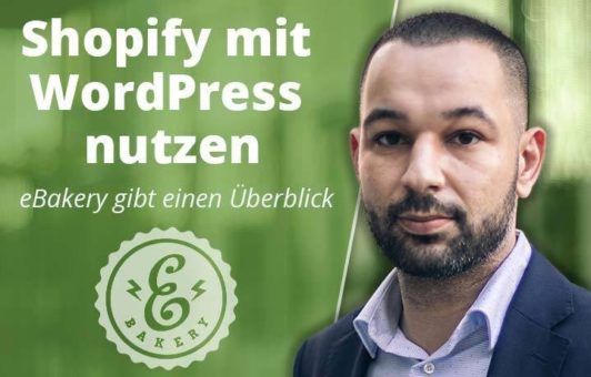 Shopify mit WordPress nutzen – eBakery gibt einen Überblick