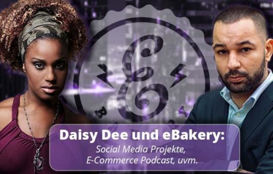 Daisy Dee und eBakery: Social Media Projekte, E-Commerce Podcast, uvm.