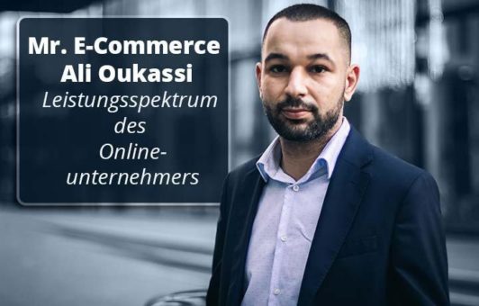 Mr. E-Commerce Mohamed Ali Oukassi – Leistungsspektrum des Onlineunternehmers