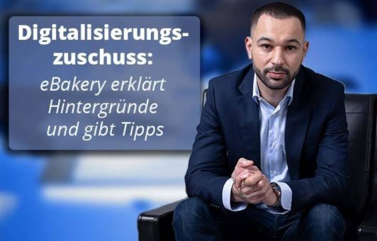 Digitalisierungszuschuss: eBakery erklärt Hintergründe und gibt Tipps