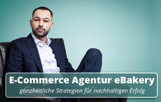 E-Commerce Agentur eBakery – ganzheitliche Strategien für nachhaltigen Erfolg