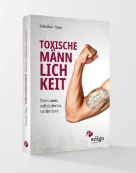 Toxische Männlichkeit – Erkennen, reflektieren, verändern