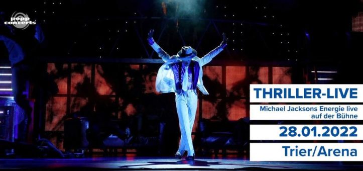 THRILLER-LIVE – die Show um den King of Pop am 28.01.2022 in der Arena, Trier