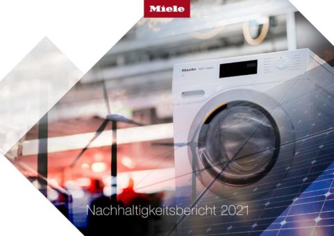 Miele-Nachhaltigkeitsbericht 2021: Klimastrategie und Langlebigkeit stehen im Fokus