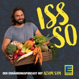 „ISS SO“ – der neue Ernährungspodcast mit Achim Sam