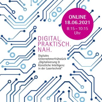 Digitales Unternehmerfrühstück „Digitalisierung & Künstliche Intelligenz in der Lasertechnik“