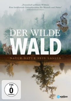 DER WILDE WALD – NATUR NATUR SEIN LASSE ab 25. März 2022 auf DVD, Blu-ray & im Stream!