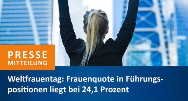 Weltfrauentag: Frauenquote in Führungspositionen liegt bei 24,1 Prozent