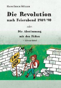 Eine Buch-Neuvorstellung des Romeon-Verlages: Die Revolution nach Feierabend 1989/90 oder: Die Abstimmung mit den Füßen — Ich war dabei!