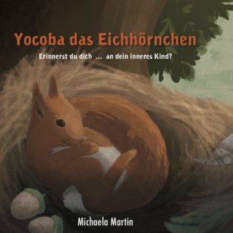 Eine Buch-Neuvorstellung des Romeon-Verlages: Yocoba das Eichhörnchen, Erinnerst du dich … an dein inneres Kind?